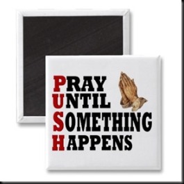 push_pray_until_something_happens_magnet-p147071212637025289q6ju_400